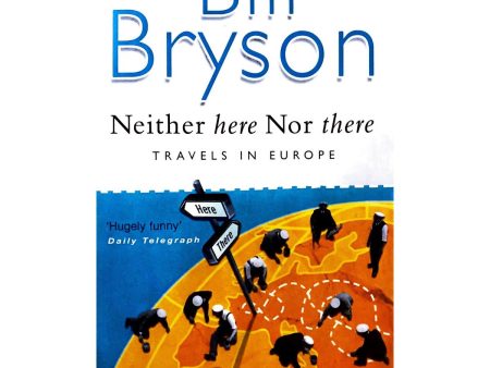 Neither Here Nor There: Travels in Europe by Bill Bryson Hot on Sale