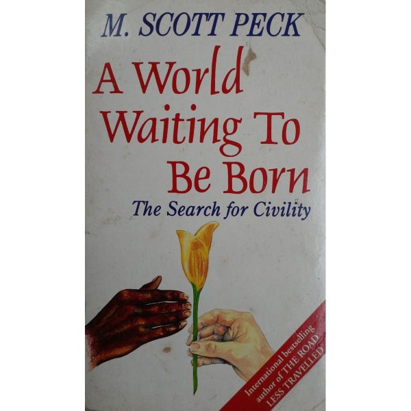 A World Waiting to Be Born: The Search for Civility by M. Scott Peck Supply