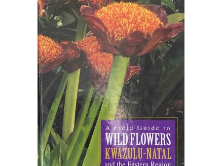 A Field Guide to Wild Flowers KwaZulu-Natal and the Eastern Region by Elsa Pooley on Sale