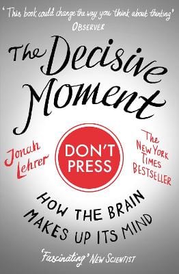 Jonah Lehrer: The Decisive Moment [2010] paperback Sale