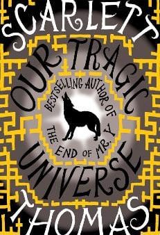 Scarlett Thomas: Our Tragic Universe [2010] paperback Supply