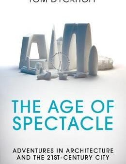 Tom Dyckhoff: The Age of Spectacle [2017] hardback Online now