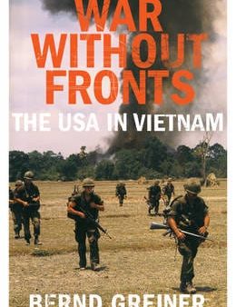 Bernd Greiner: War Without Fronts The USA in Vietnam [2009] hardback Online Sale