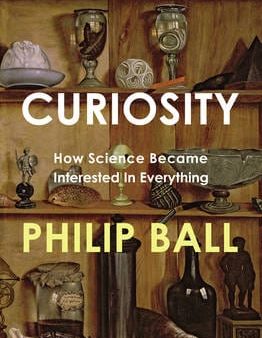 Philip Ball: Curiosity [2012] hardback Supply