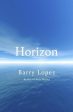 Barry Lopez: Horizon [2019] paperback on Sale