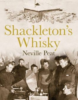 Neville Peat: Shackleton s Whisky [2013] hardback Online