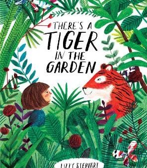 Lizzy Stewart: There s a Tiger in the Garden [2017] paperback Online now