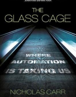 Nicholas Carr: The Glass Cage [2015] paperback Online Sale