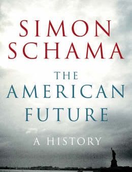 Simon Schama: American Future, The A History [2008] hardback For Sale