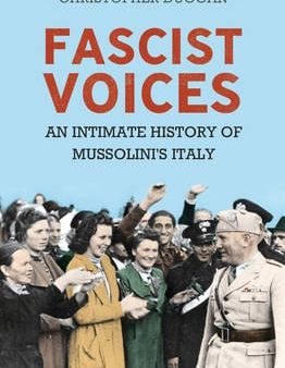 Christopher Duggan: Fascist Voices [2012] hardback Online