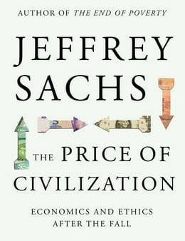 Jeffrey Sachs: The Price of Civilization [2011] hardback Cheap