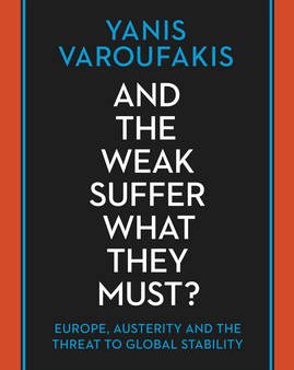 Yanis Varoufakis: And the Weak Suffer What They Must? [2016] paperback Supply