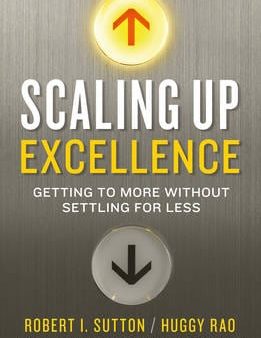 Robert Sutton: Scaling up Excellence [2014] paperback Hot on Sale