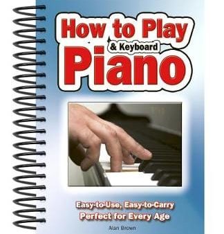 Alan Brown: How To Play Piano & Keyboard [2010] For Discount