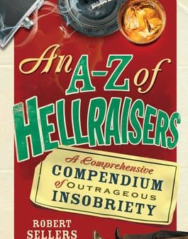 Robert Sellers: An A-Z of Hellraisers [2010] hardback Discount